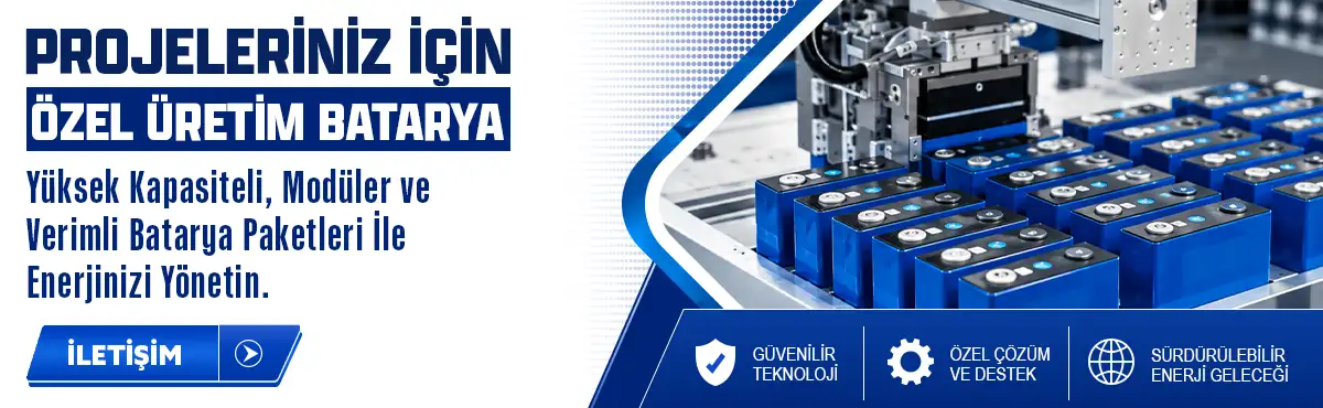 Özel Üretim Batarya Çözümleri
